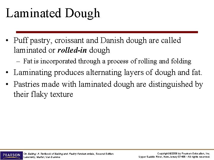 Laminated Dough • Puff pastry, croissant and Danish dough are called laminated or rolled-in