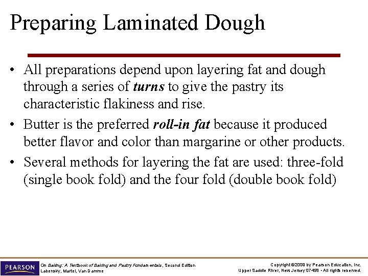 Preparing Laminated Dough • All preparations depend upon layering fat and dough through a