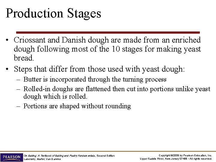 Production Stages • Criossant and Danish dough are made from an enriched dough following