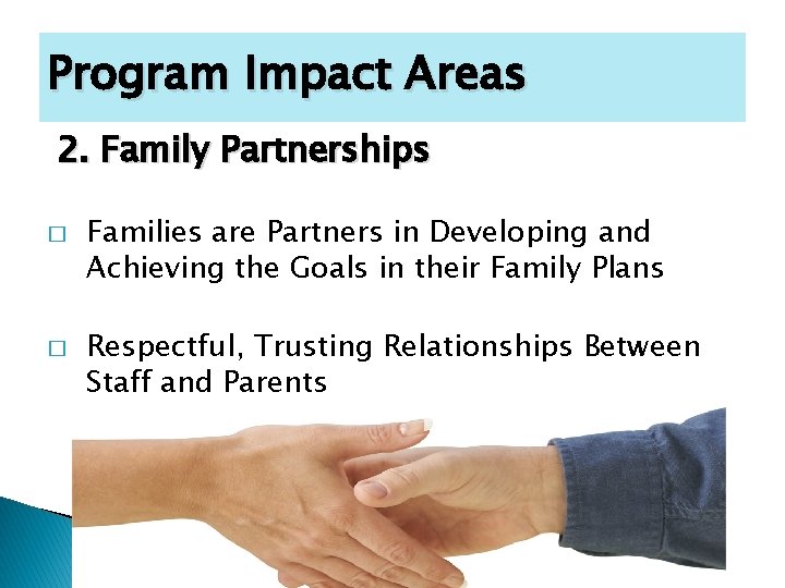 Program Impact Areas 2. Family Partnerships � � Families are Partners in Developing and