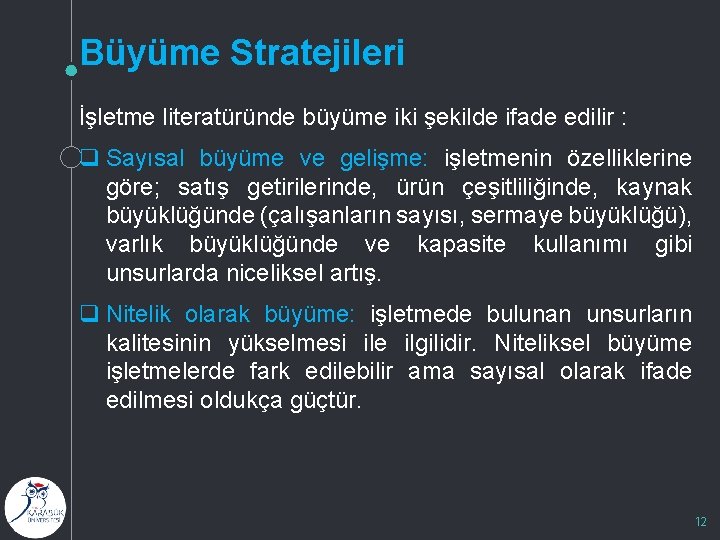 Büyüme Stratejileri İşletme literatüründe büyüme iki şekilde ifade edilir : q Sayısal büyüme ve