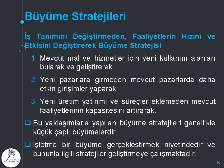 Büyüme Stratejileri İş Tanımını Değiştirmeden, Faaliyetlerin Hızını ve Etkisini Değiştirerek Büyüme Stratejisi 1. Mevcut