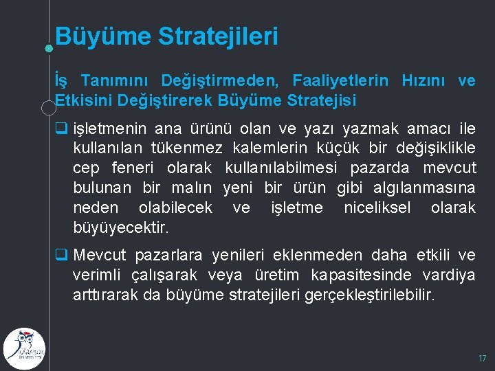 Büyüme Stratejileri İş Tanımını Değiştirmeden, Faaliyetlerin Hızını ve Etkisini Değiştirerek Büyüme Stratejisi q işletmenin