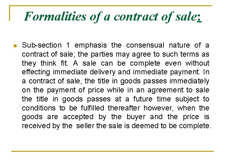 Formalities of a contract of sale: n Sub-section 1 emphasis the consensual nature of