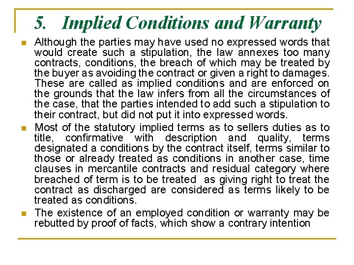 5. Implied Conditions and Warranty n n n Although the parties may have used