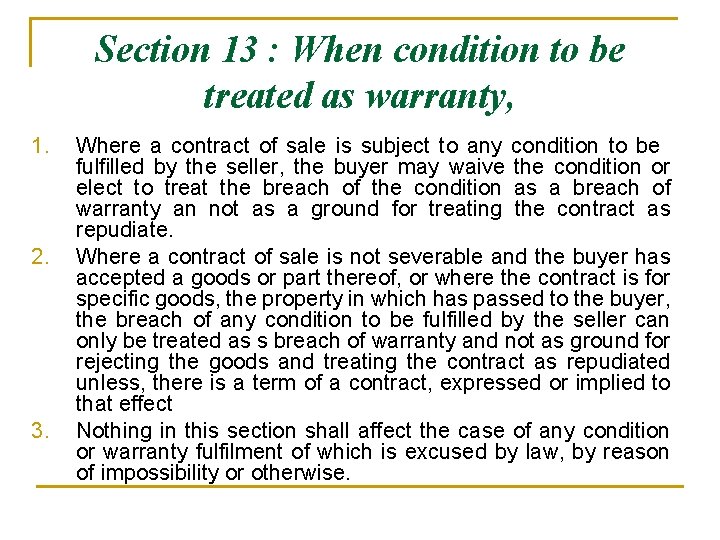 Section 13 : When condition to be treated as warranty, 1. 2. 3. Where