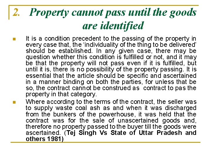 2. Property cannot pass until the goods are identified n n It is a