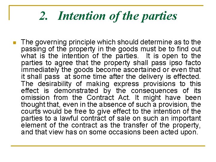 2. Intention of the parties n The governing principle which should determine as to