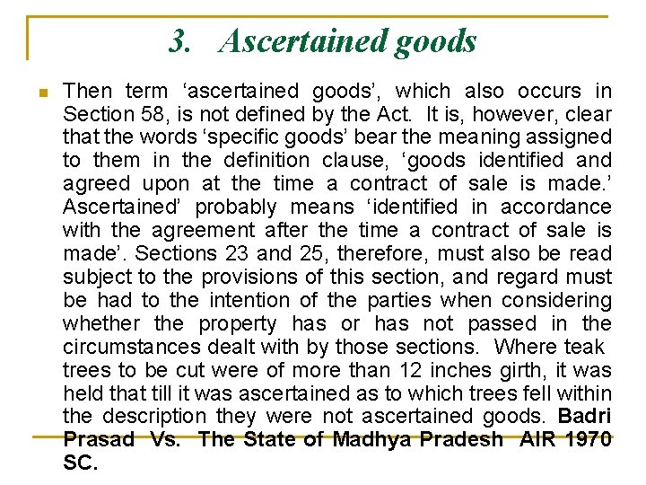 3. Ascertained goods n Then term ‘ascertained goods’, which also occurs in Section 58,