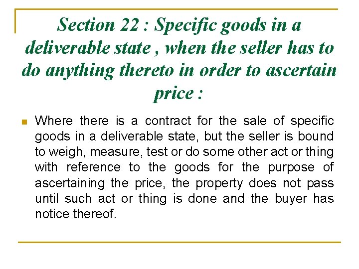 Section 22 : Specific goods in a deliverable state , when the seller has