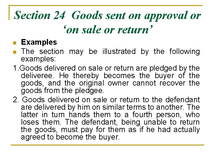 Section 24 Goods sent on approval or ‘on sale or return’ Examples n The