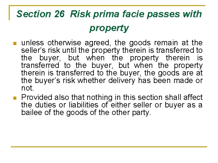 Section 26 Risk prima facie passes with property n n unless otherwise agreed, the