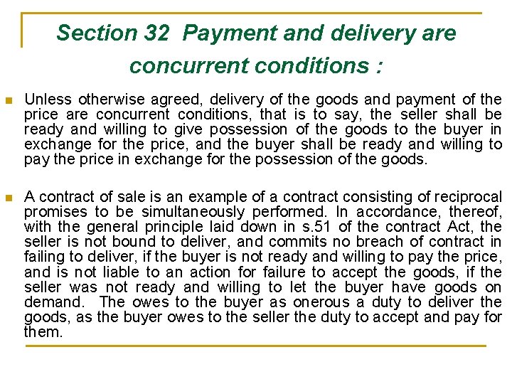 Section 32 Payment and delivery are concurrent conditions : n Unless otherwise agreed, delivery