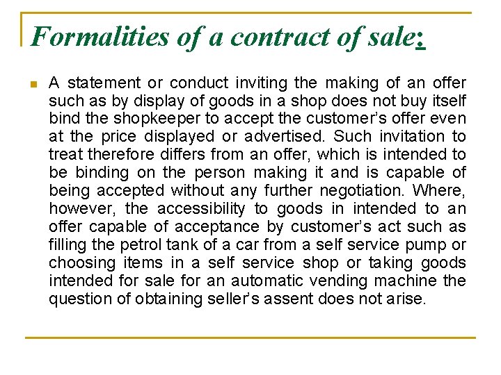 Formalities of a contract of sale: n A statement or conduct inviting the making