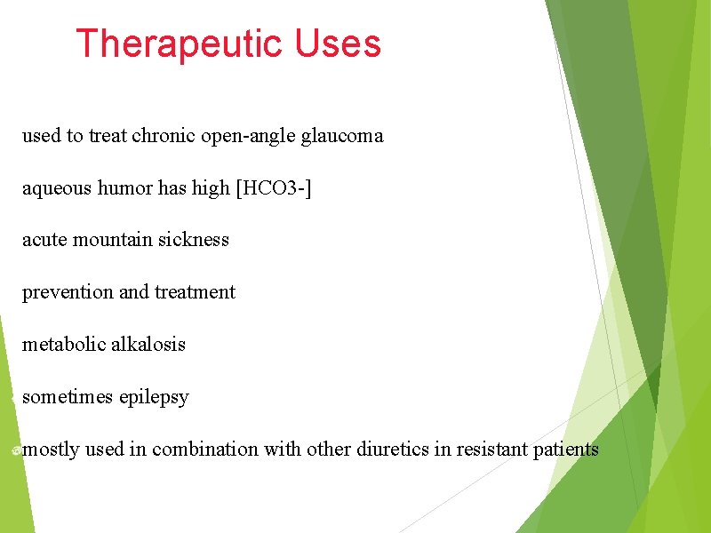 Therapeutic Uses used to treat chronic open-angle glaucoma aqueous humor has high [HCO 3