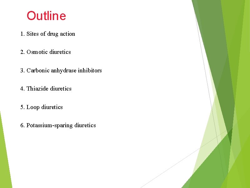 Outline 1. Sites of drug action 2. Osmotic diuretics 3. Carbonic anhydrase inhibitors 4.