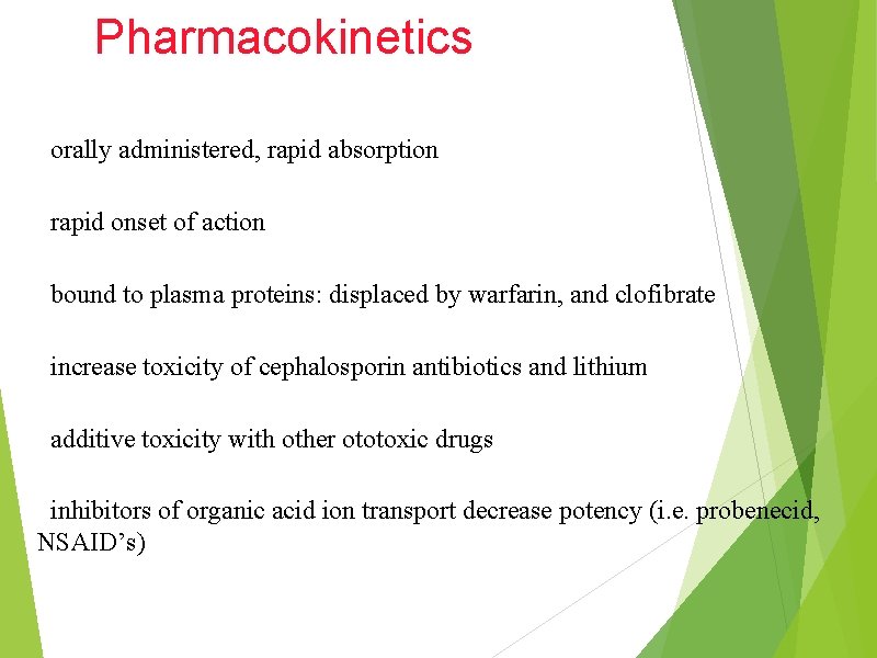 Pharmacokinetics orally administered, rapid absorption rapid onset of action bound to plasma proteins: displaced