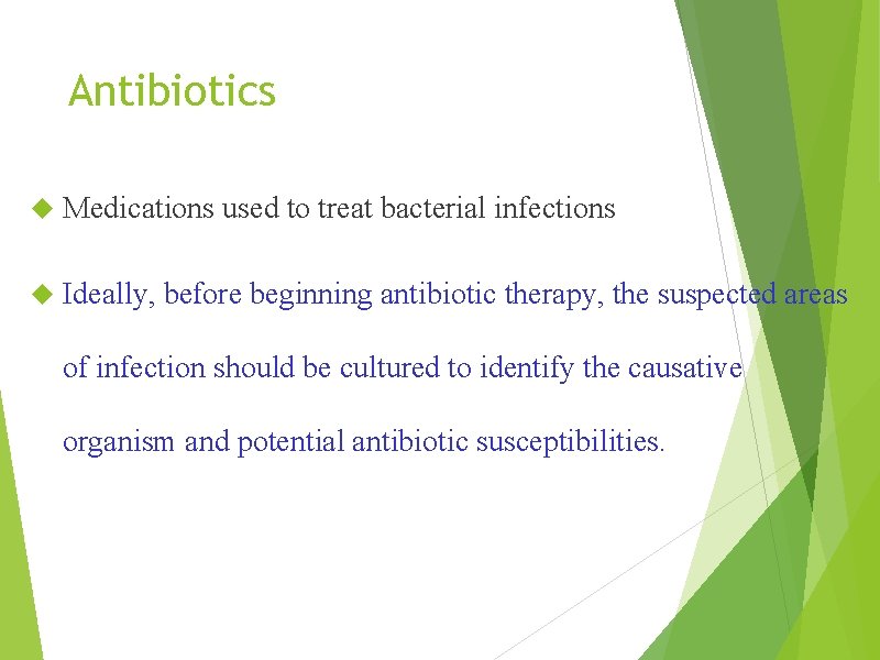 Antibiotics Medications used to treat bacterial infections Ideally, before beginning antibiotic therapy, the suspected
