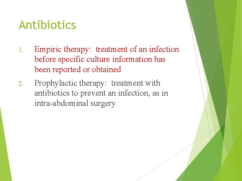 Antibiotics 1. Empiric therapy: treatment of an infection before specific culture information has been