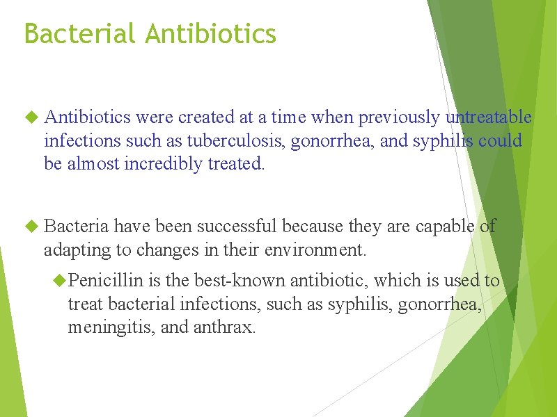 Bacterial Antibiotics were created at a time when previously untreatable infections such as tuberculosis,