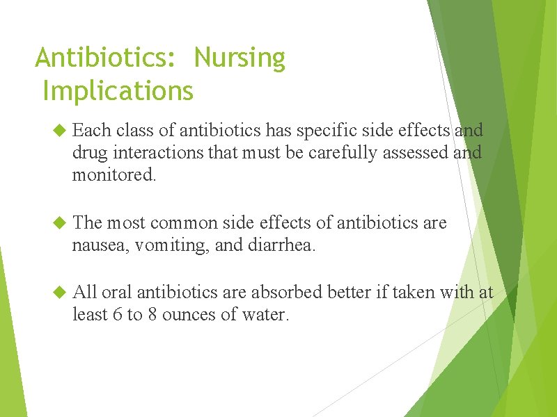 Antibiotics: Nursing Implications Each class of antibiotics has specific side effects and drug interactions