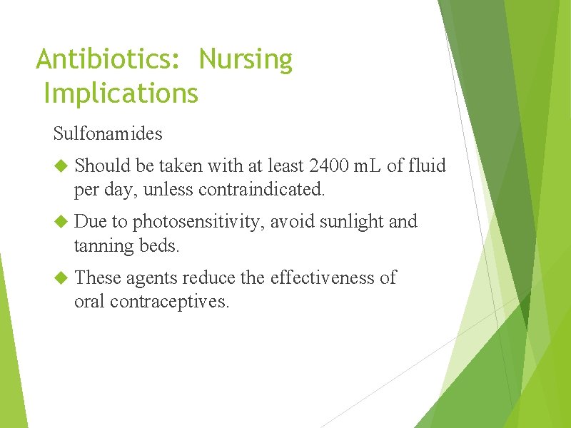Antibiotics: Nursing Implications Sulfonamides Should be taken with at least 2400 m. L of