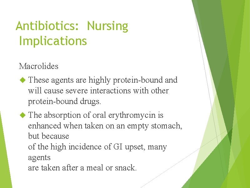 Antibiotics: Nursing Implications Macrolides These agents are highly protein-bound and will cause severe interactions