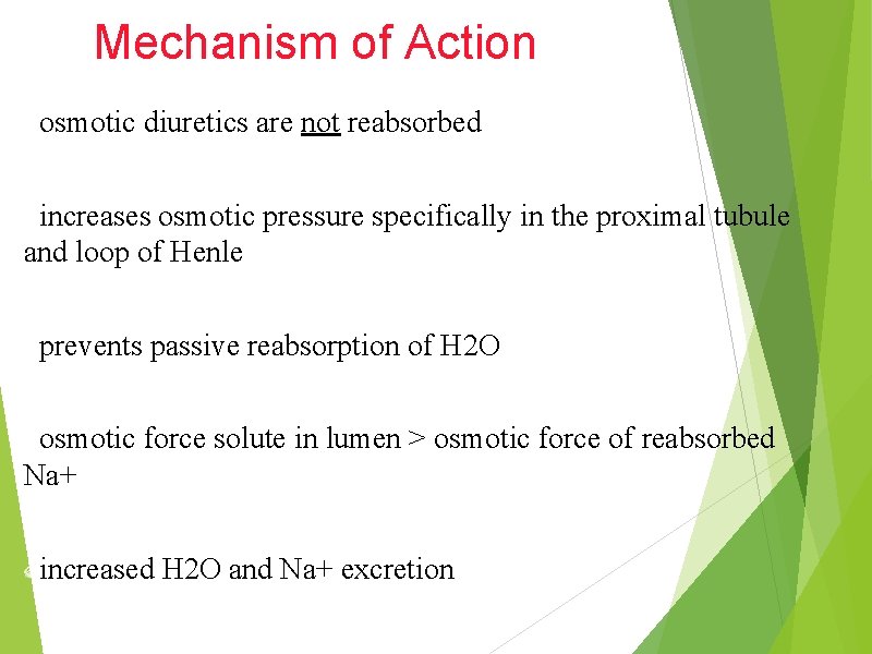 Mechanism of Action osmotic diuretics are not reabsorbed increases osmotic pressure specifically in the