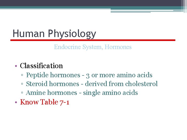 Human Physiology Endocrine System, Hormones • Classification ▫ Peptide hormones - 3 or more