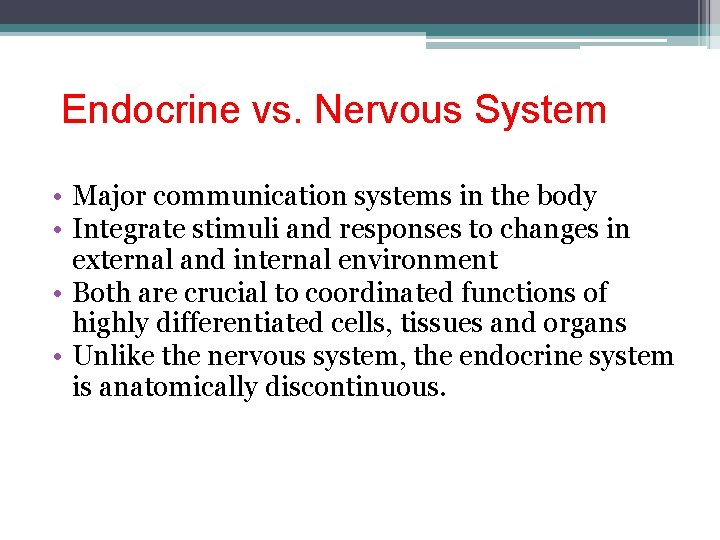 Endocrine vs. Nervous System • Major communication systems in the body • Integrate stimuli