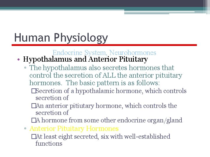 Human Physiology Endocrine System, Neurohormones • Hypothalamus and Anterior Pituitary ▫ The hypothalamus also