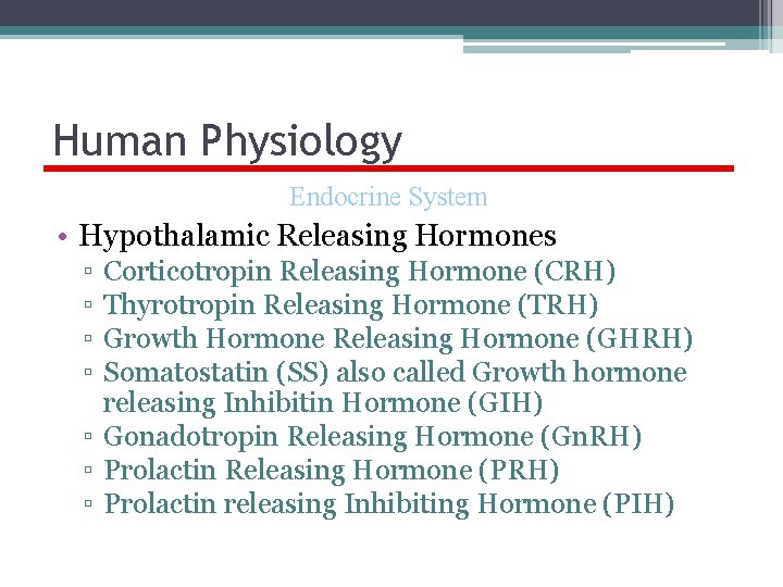Human Physiology Endocrine System • Hypothalamic Releasing Hormones ▫ ▫ Corticotropin Releasing Hormone (CRH) Human Physiology Endocrine System • Hypothalamic Releasing Hormones ▫ ▫ Corticotropin Releasing Hormone (CRH)