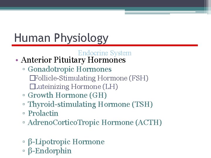 Human Physiology Endocrine System • Anterior Pituitary Hormones ▫ Gonadotropic Hormones �Follicle-Stimulating Hormone (FSH)