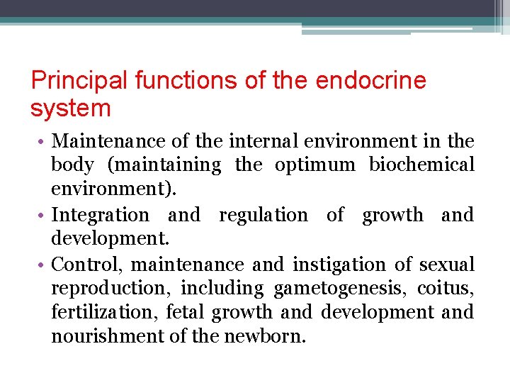 Principal functions of the endocrine system • Maintenance of the internal environment in the