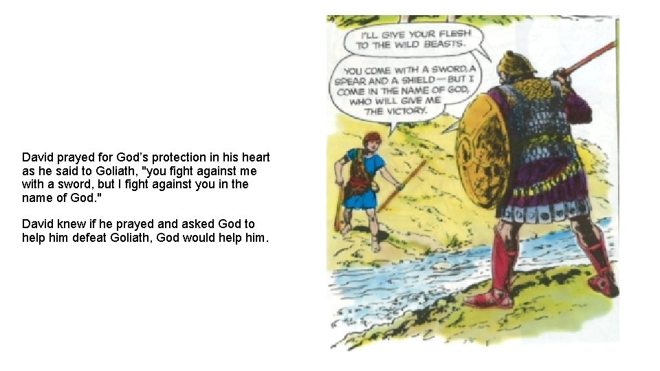 David prayed for God’s protection in his heart as he said to Goliath, "you