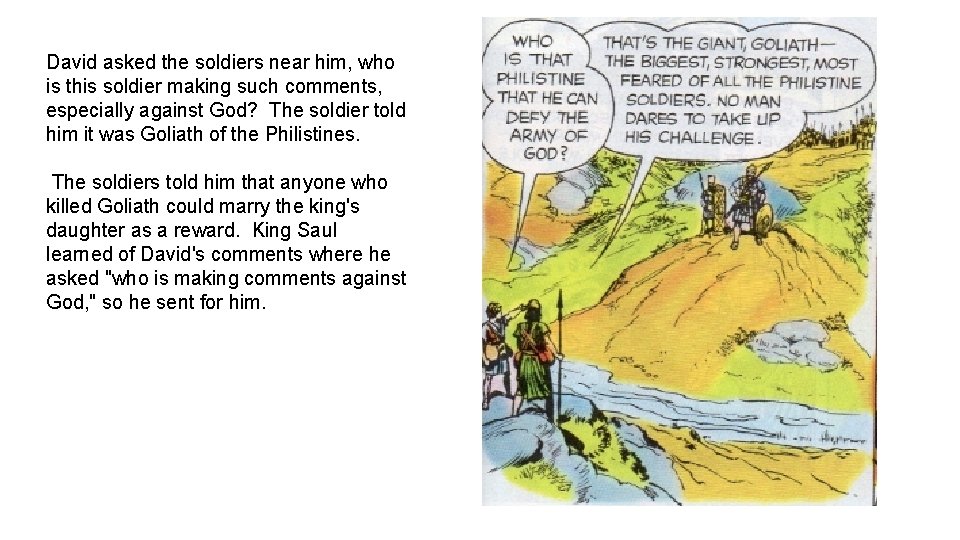 David asked the soldiers near him, who is this soldier making such comments, especially