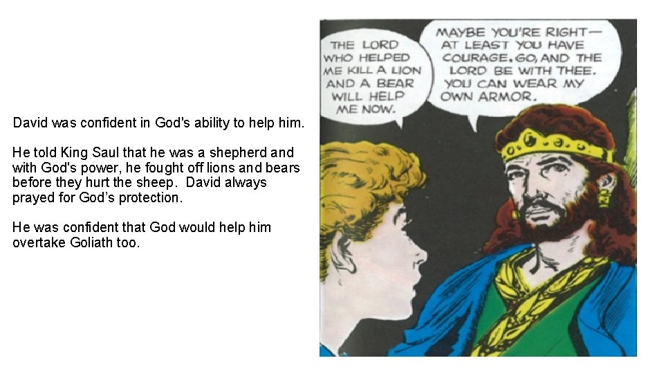 David was confident in God's ability to help him. He told King Saul that