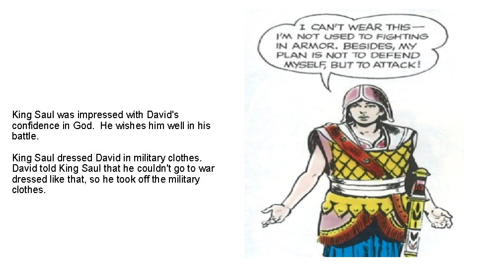 King Saul was impressed with David's confidence in God. He wishes him well in