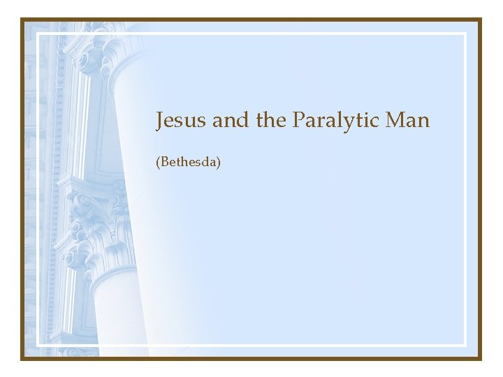 Jesus and the Paralytic Man (Bethesda) 