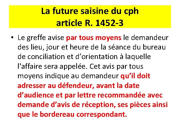 La future saisine du cph article R. 1452 -3 • Le greffe avise par