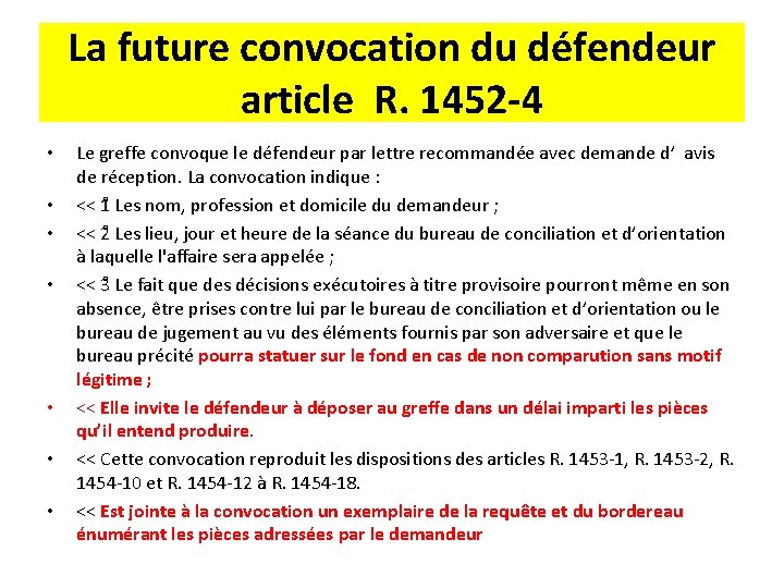 La future convocation du défendeur article R. 1452 -4 • • Le greffe convoque