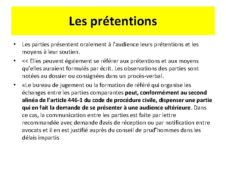 Les prétentions • Les parties présentent oralement à l'audience leurs prétentions et les moyens