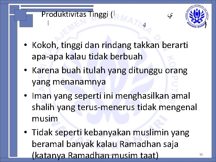 Produktivitas Tinggi ( ﺍ ﺍ ﻱ • Kokoh, tinggi dan rindang takkan berarti apa-apa