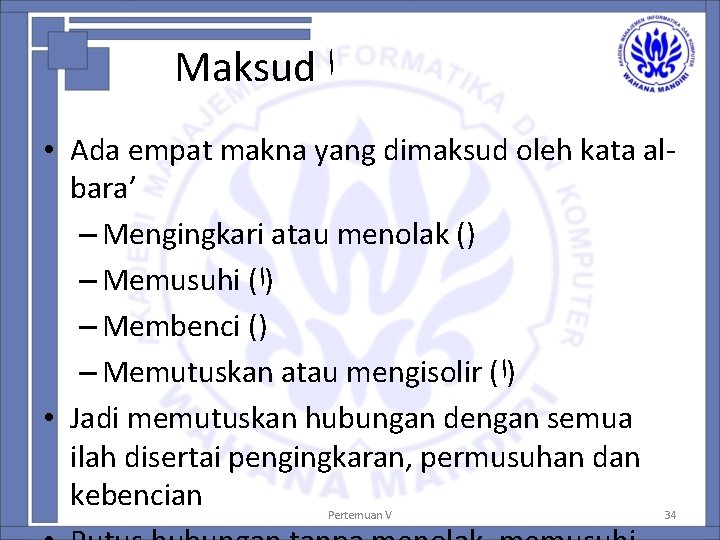 Maksud ﺍ • Ada empat makna yang dimaksud oleh kata albara’ – Mengingkari atau