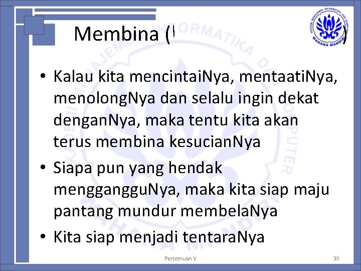 Membina ( ﺍ ) • Kalau kita mencintai. Nya, mentaati. Nya, menolong. Nya dan