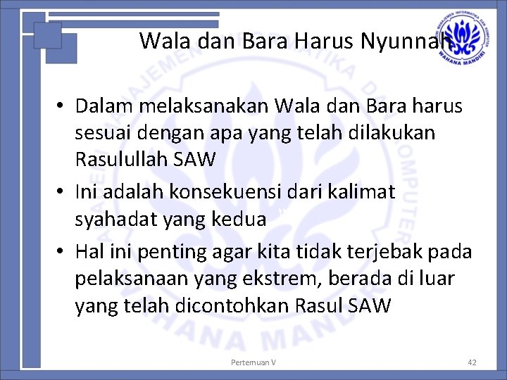 Wala dan Bara Harus Nyunnah • Dalam melaksanakan Wala dan Bara harus sesuai dengan