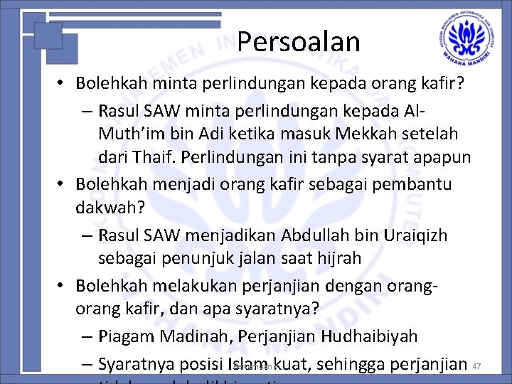 Persoalan • Bolehkah minta perlindungan kepada orang kafir? – Rasul SAW minta perlindungan kepada