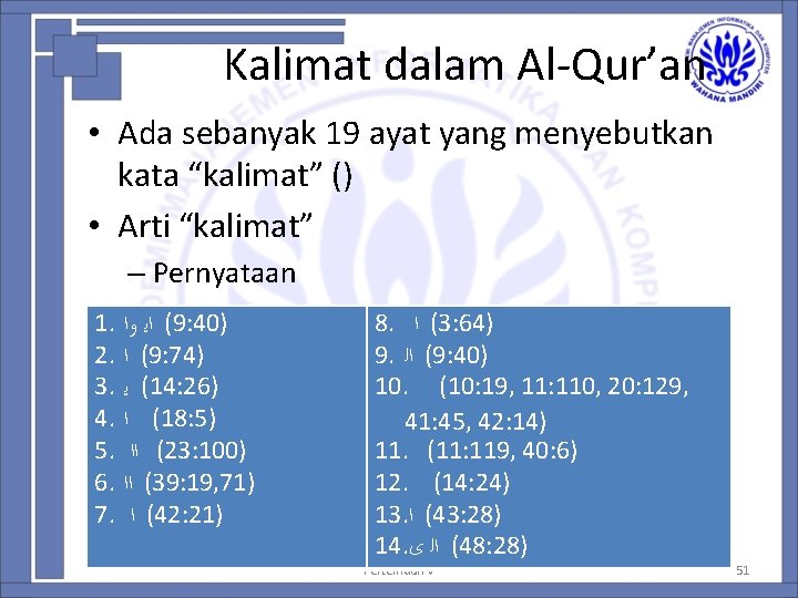 Kalimat dalam Al-Qur’an • Ada sebanyak 19 ayat yang menyebutkan kata “kalimat” () •