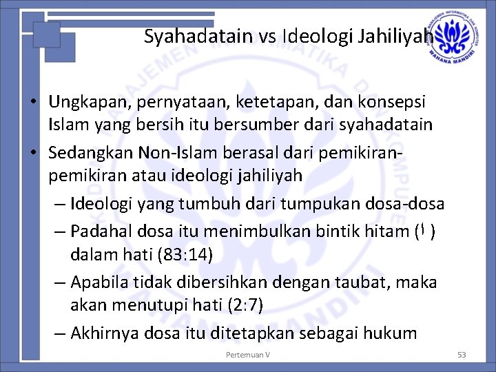 Syahadatain vs Ideologi Jahiliyah • Ungkapan, pernyataan, ketetapan, dan konsepsi Islam yang bersih itu