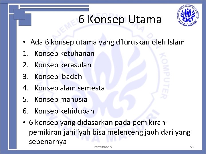 6 Konsep Utama • Ada 6 konsep utama yang diluruskan oleh Islam 1. Konsep